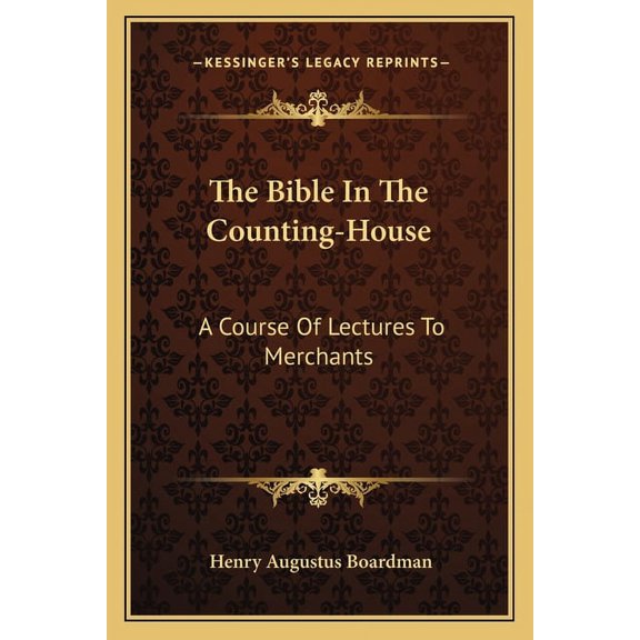 The Bible In The Counting-House : A Course Of Lectures To Merchants (Paperback)