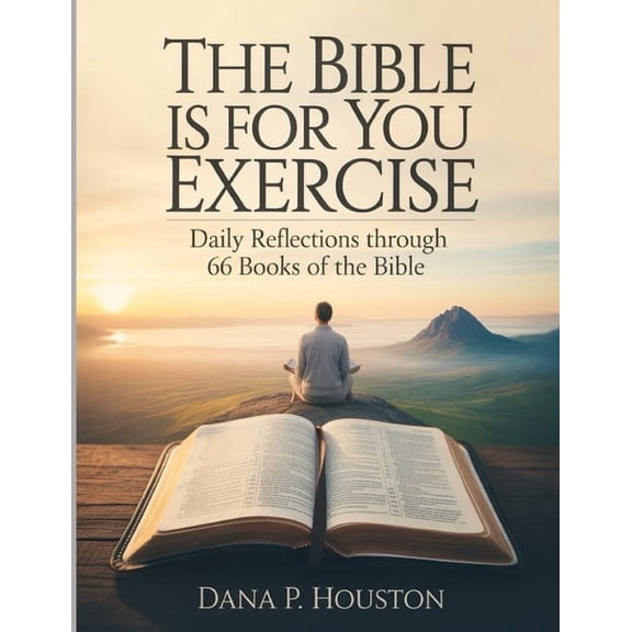 The Bible Is For You Exercises: Daily Reflections Through 66 Books of the Bible, (Paperback)