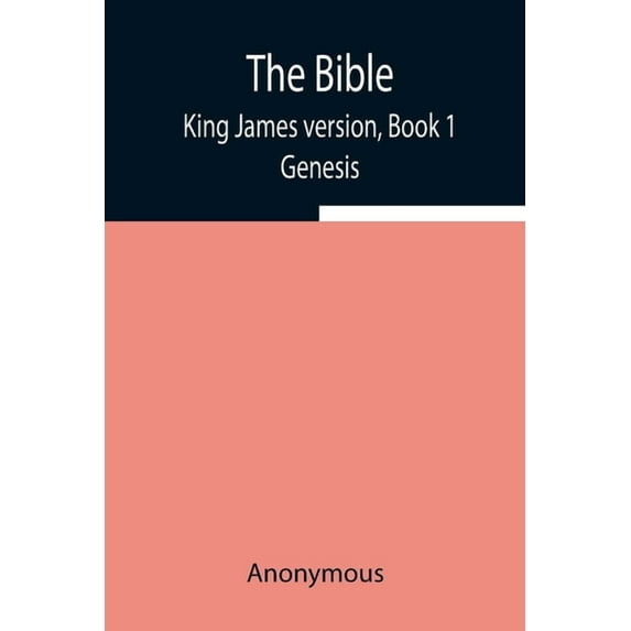 The Bible, King James Version, Book 1; Genesis, (Paperback)