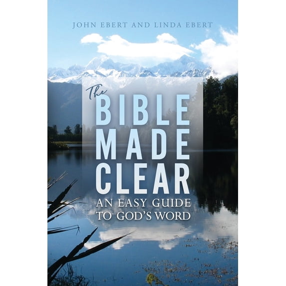 The Bible Made Clear: An Easy Guide to God's Word, (Paperback ...