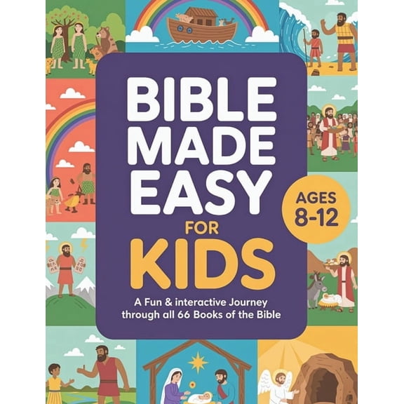The Bible Made Easy for Kids Ages 8-12: A Fun & Interactive Journey Through All 66 Books of the Bible, (Paperback)
