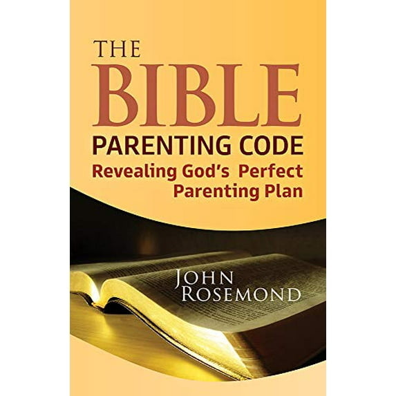 Pre-Owned The Bible Parenting Code: Revealing God's Perfect Parenting Plan (Paperback) 1952025699 9781952025693