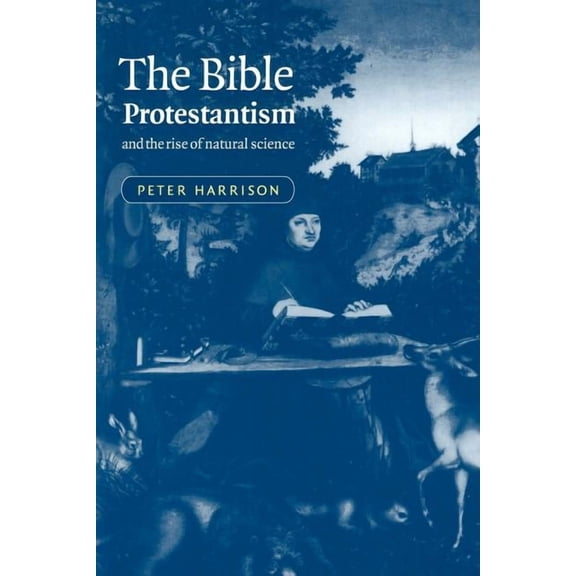 The Bible, Protestantism, and the Rise of Natural Science, (Paperback)