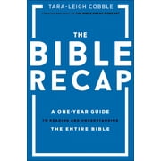 The Bible Recap A One-Year Guide to Reading and Understanding the Entire Bible Hardcover