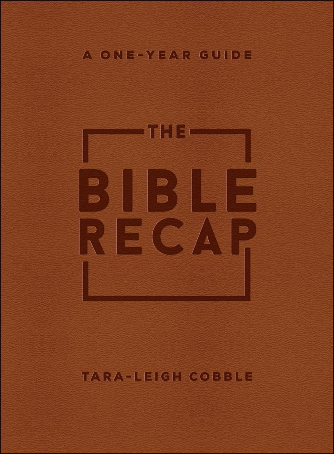 The Bible Recap: A One-Year Guide to Reading and Understanding the Entire Bible (Hardcover)