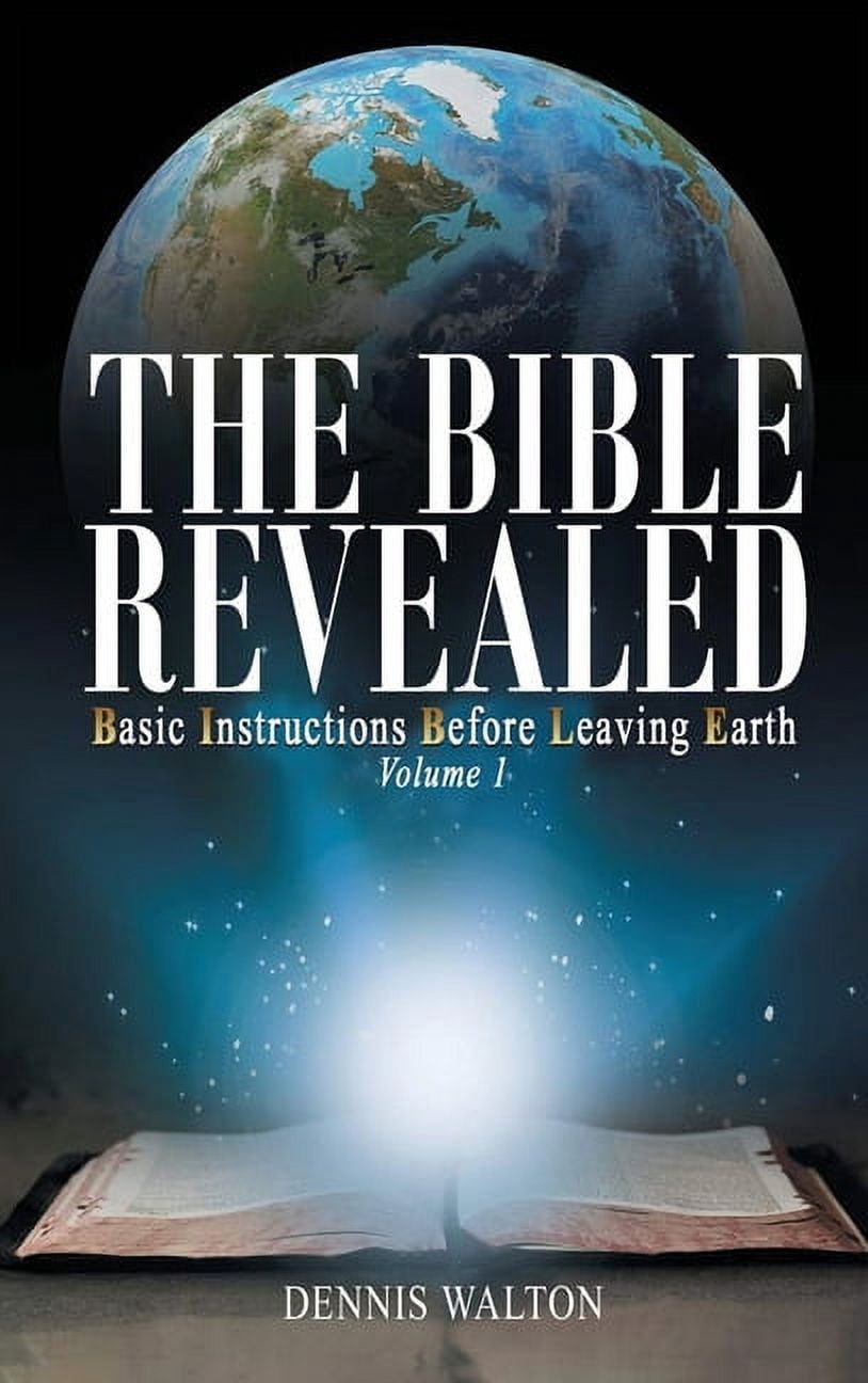 The Bible Revealed: Basic Instructions Before Leaving Earth: Volume 1 ...