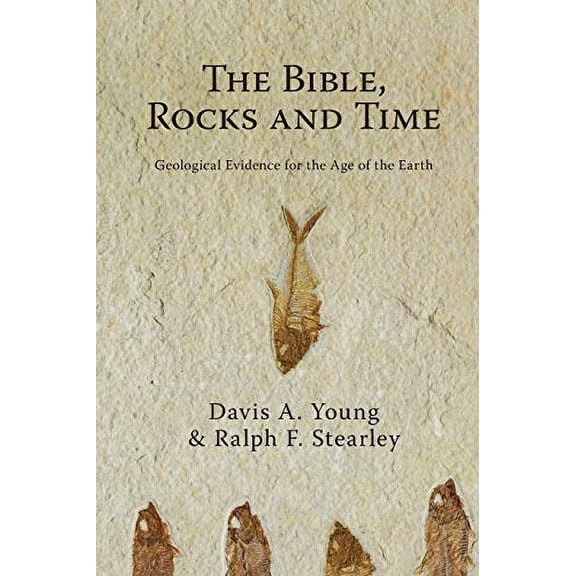 Pre-Owned The Bible, Rocks and Time: Geological Evidence for the Age of the Earth Paperback