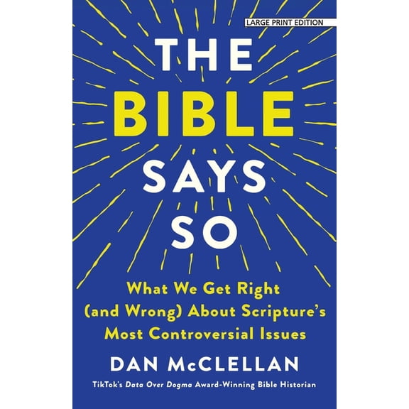 The Bible Says So: What We Get Right (and Wrong) about Scripture's Most Controversial Issues, (Paperback)