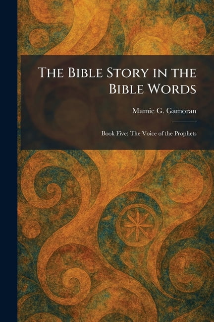 The Bible Story in the Bible Words: Book Five: The Voice of the Prophets, (Paperback)