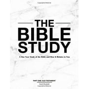 The Bible Study: A One Year Study of the Bible and How It Relates to You, Part Two: New Testament