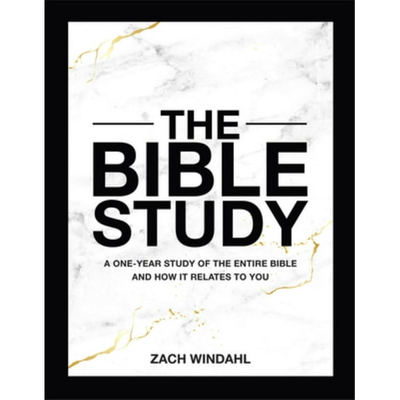 The Bible Study: A One-Year Study of the Entire Bible and How It Relates to You (Hardcover)