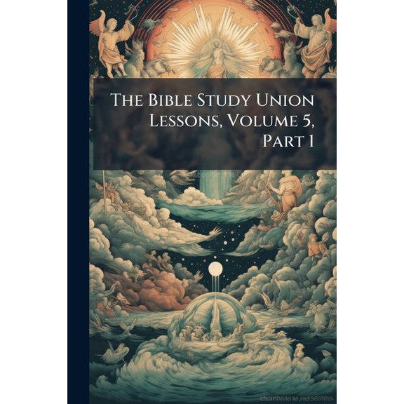 The Bible Study Union Lessons, Volume 5, Part 1 (Paperback)