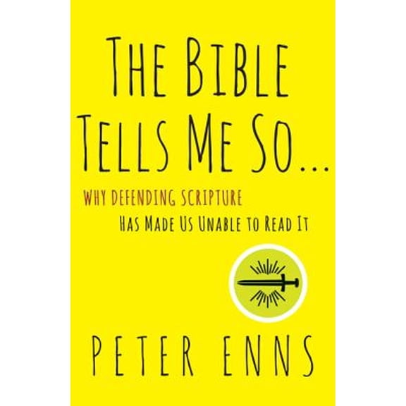 Pre-Owned The Bible Tells Me So: Why Defending Scripture Has Made Us Unable to Read It (Hardcover) 0062272020 9780062272027