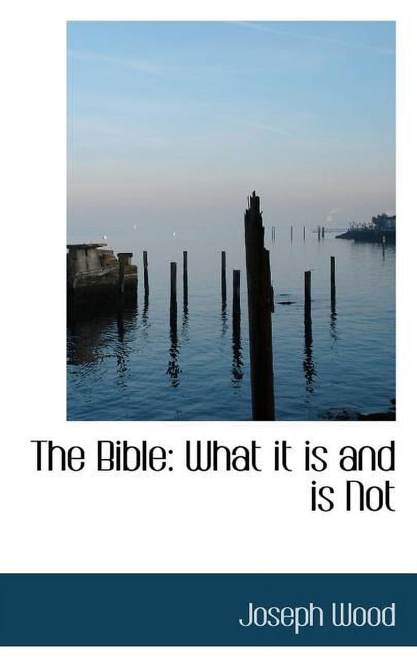 The Bible : What It Is and Is Not (Paperback)