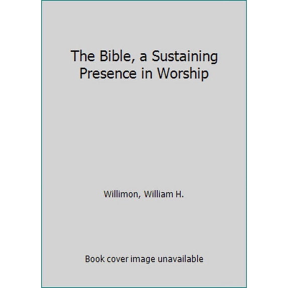 Pre-Owned The Bible, a Sustaining Presence in Worship (Hardcover) 0817009183 9780817009182