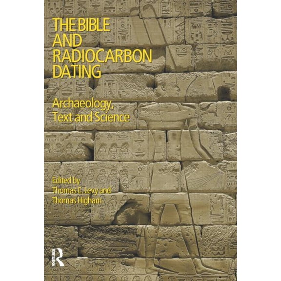 The Bible and Radiocarbon Dating: Archaeology, Text and Science, (Paperback)
