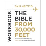 GEN SKIP HEITZIG; STEVE MILLER The Bible from 30,000 Feet Workbook : Soaring Through the Scriptures in One Year from Genesis to Revelation (Paperback)