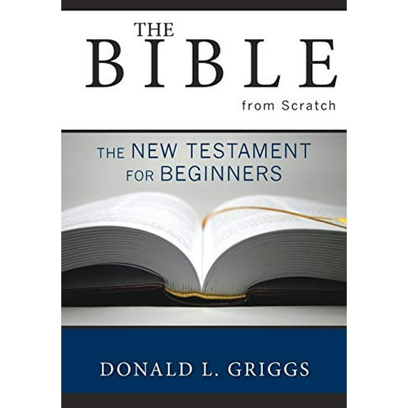 Pre-Owned The Bible from Scratch: The New Testament for Beginners (Paperback) 0664225772 9780664225773