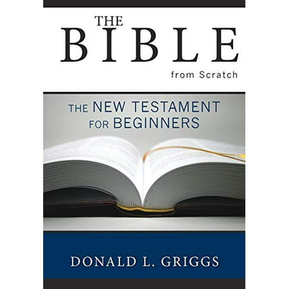 Pre-Owned The Bible from Scratch: The New Testament for Beginners (Paperback) 0664225772 9780664225773