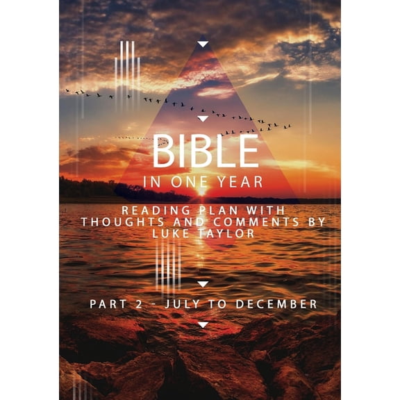 The Bible in a year - Part 2 July - December Reading plan with thoughts and comments by Luke Taylor, (Paperback)