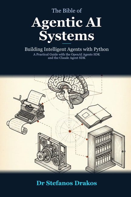 The Bible of Agentic AI Systems: Building Intelligent Agents with ...