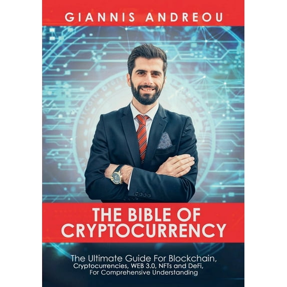 The Bible of Cryptocurrency: The Ultimate Path For Blockchain, Cryptocurrencies, WEB 3.0, NFTs and DeFi, For Comprehensi, (Paperback)