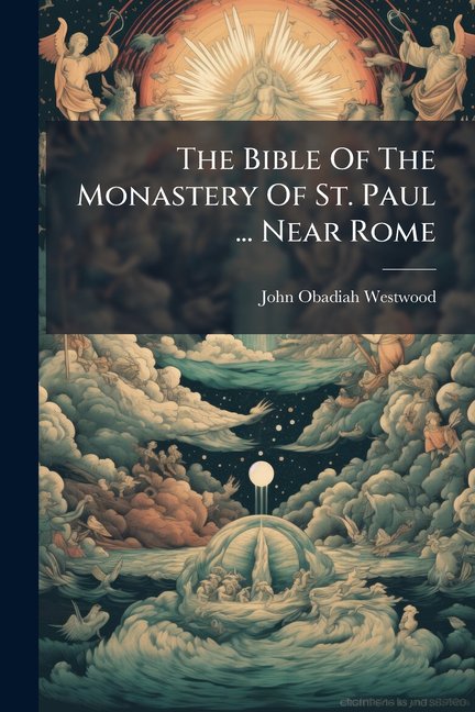 The Bible Of The Monastery Of St. Paul ... Near Rome (Paperback)