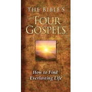 The Bibles Four Gospels How to Find Everlasting Life, Paperback