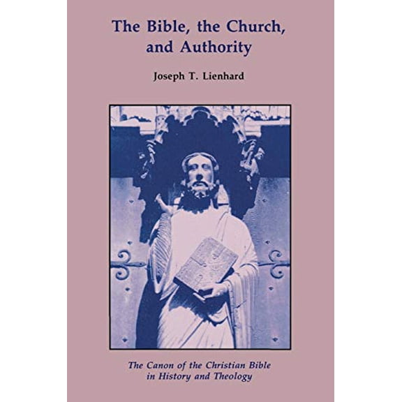 Pre-Owned The Bible, the Church, and Authority: The Canon of the Christian Bible in History and Theology (Paperback) 081465536X 9780814655368