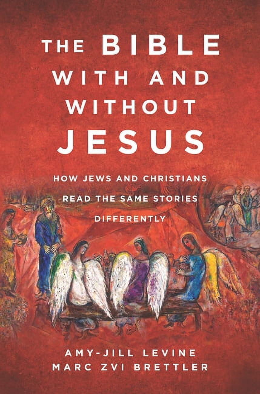 The Bible with and Without Jesus: How Jews and Christians Read the Same Stories Differently, (Paperback)