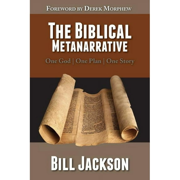 The Biblical Metanarrative: One God - One Plan - One Story