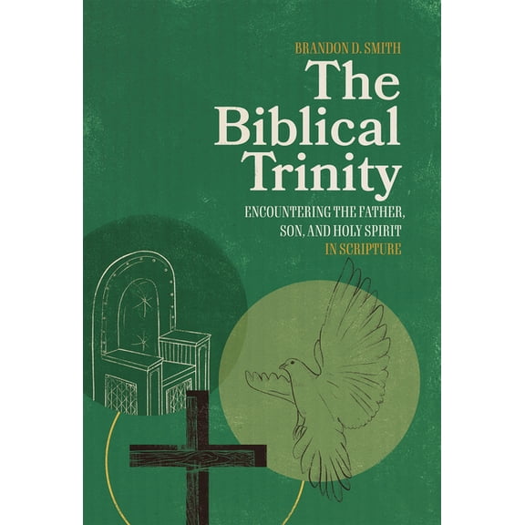 The Biblical Trinity: Encountering the Father, Son, and Holy Spirit in Scripture, (Hardcover)