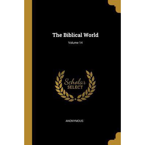 The Biblical World; Volume 14 Paperback