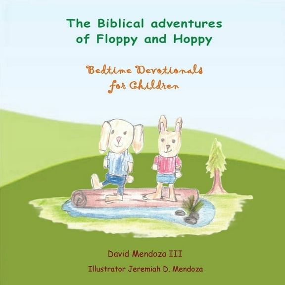The Biblical adventures of Floppy and Hoppy: Bedtime Devotionals for Children, (Paperback)