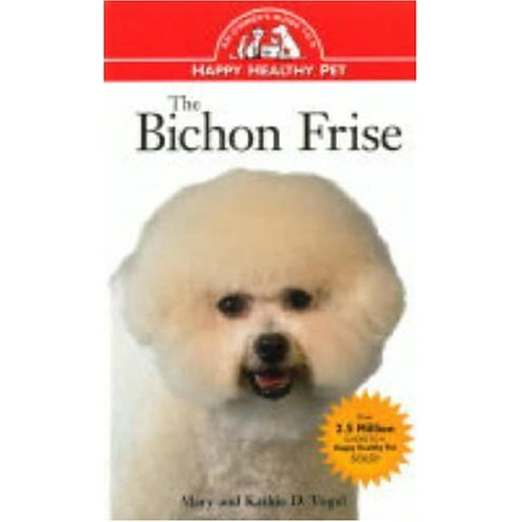 Pre-Owned The Bichon Frise: An Owner's Guide to a Happy Healthy Pet (Hardcover) 0876054807 9780876054802