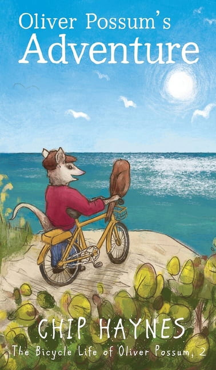 The Bicycle Life of Oliver Possum Oliver Possum's Adventure, Book 2, (Hardcover)