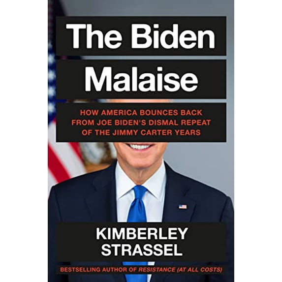 Pre-Owned The Biden Malaise: How America Bounces Back from Joe Biden's Dismal Repeat of the Jimmy Carter Years (Hardcover) 1538756218 9781538756218