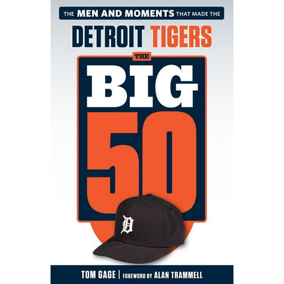 Big 50 The Big 50: Detroit Tigers: The Men and Moments That Made the Detroit Tigers, (Paperback)
