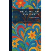 The Big Aviation Book for Boys Introduction by Commander Richard E. Byrd, Hardcover