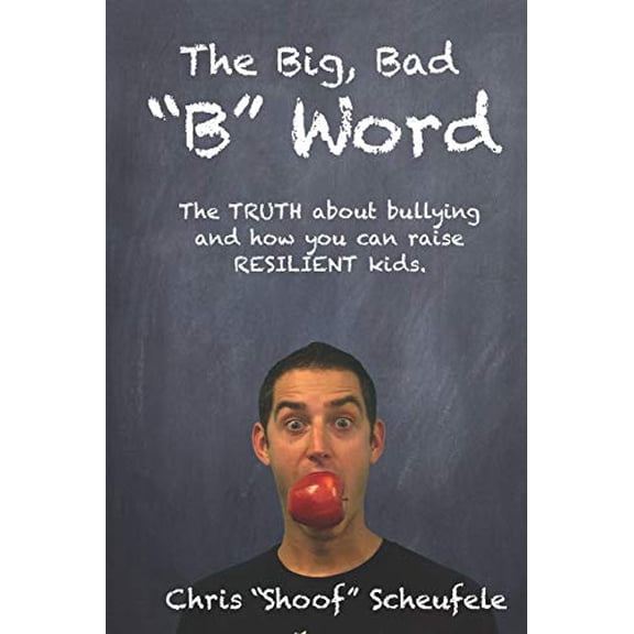 Pre-Owned The Big, Bad B Word: The TRUTH about bullying and how you can build RESILIENT kids. (Paperback) 1086580753 9781086580754