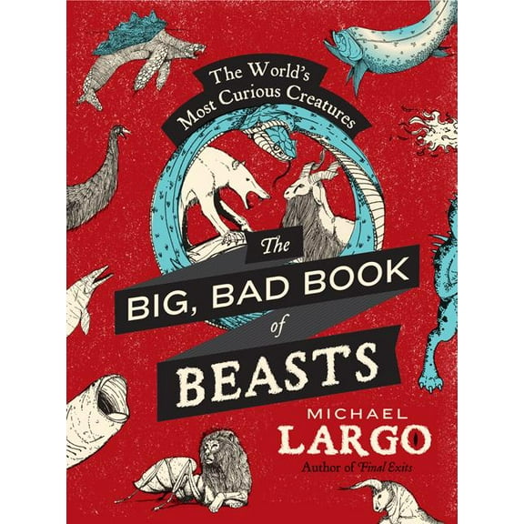 The Big, Bad Book of Beasts: The World's Most Curious Creatures, (Paperback)