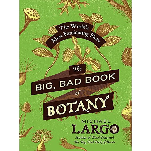 Pre-Owned The Big, Bad Book of Botany: The World's Most Fascinating Flora (Paperback) 0062282751 9780062282750