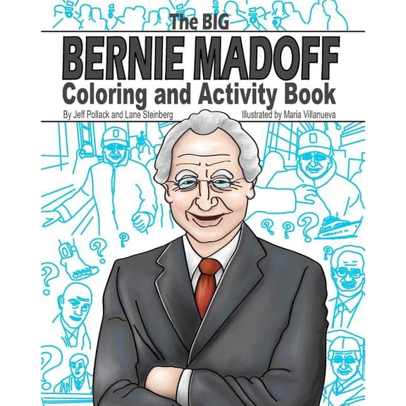 The Big Bernie Madoff Coloring and Activity Book Paperback 1450586945 9781450586948 Jeff Pollack, Lane Steinberg