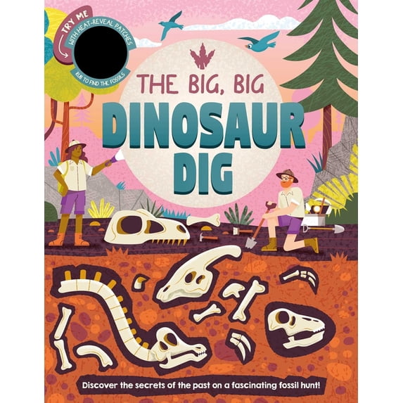 The Big, Big Dinosaur Dig: Discover Secrets of the Past with Interactive Heat-Reveal Patches to Find Fossils, (Board Book)