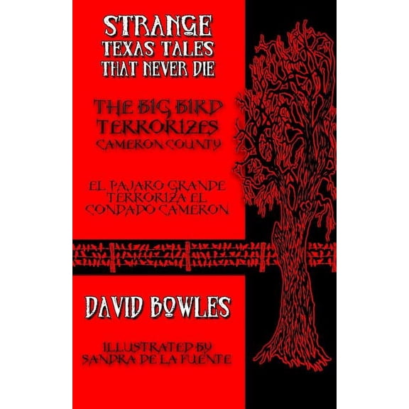 Strange Texas Tales That Never Die The Big Bird Terrorizes Cameron County, Book 10, (Paperback)