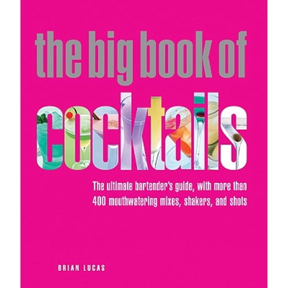 Pre-Owned Big Book of Cocktails: The Ultimate Bartender's Guide with more than 400 mouthwatering mixes, shakers a nd shots (Hardcover) 1844838447 9781844838448
