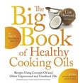 thumbnail image 1 of The Big Book of Healthy Cooking Oils : Recipes Using Coconut Oil and Other Unprocessed and Unrefined Oils - Including Avocado, Flaxseed, Walnut & Others--Paleo-Friendly and Gluten-Free (Paperback), 1 of 1