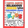 thumbnail image 1 of The Big Book Of Jokes and Coloring Pages Hilarious Jokes and Coloring for Kids The best jokes, riddles & tongue twisters, (Paperback), 1 of 1