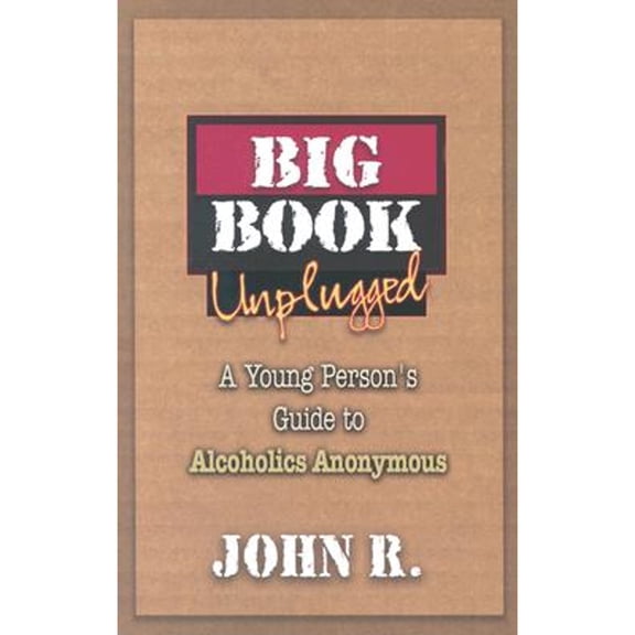 Pre-Owned The Big Book Unplugged: A Young Person's Guide to Alcoholics Anonymous (Paperback) by John R, Anonymous, John Rosengreen