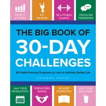 The Big Book of 30-Day Challenges : 60 Habit-Forming Programs to Live an Infinitely Better Life (Paperback)